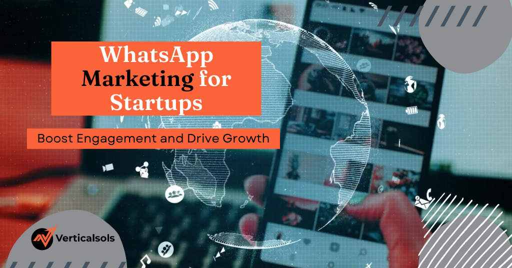 WhatsApp Marketing for Startups: Boost Engagement and Drive Growth.