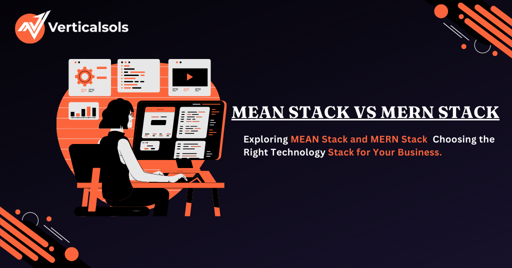 Exploring MEAN Stack and MERN Stack: Choosing the Right Technology Stack for Your Business