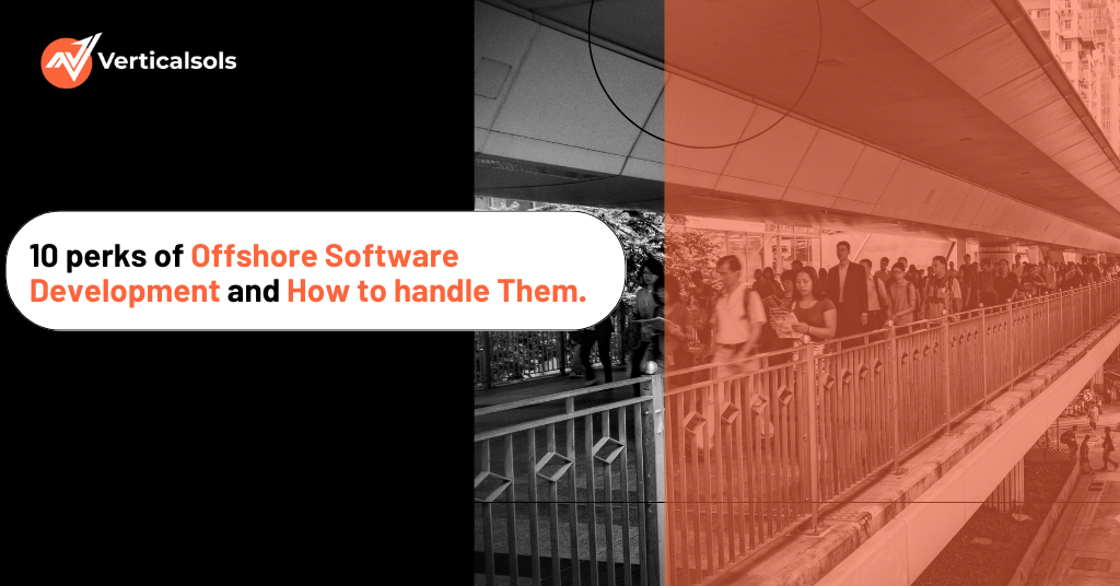10 perks of Offshore Software Development and How to handle Them.