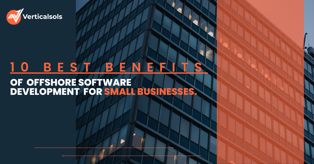 10 Best Benefits of Offshore Software Development for Small Businesses.