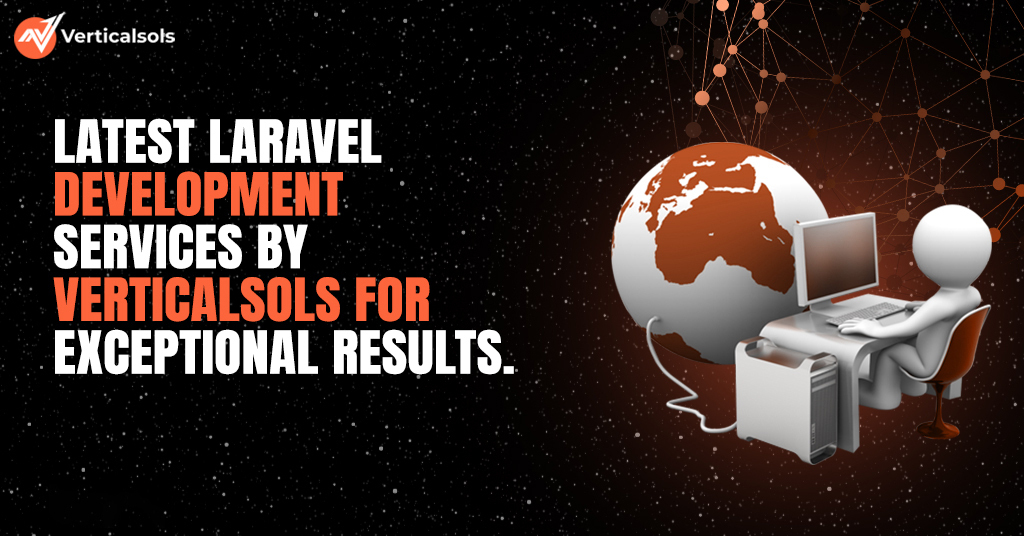 Latest Laravel Development Services By Verticalsols for Exceptional Results.